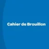 CAHIER BROUILLON 17X22 96P